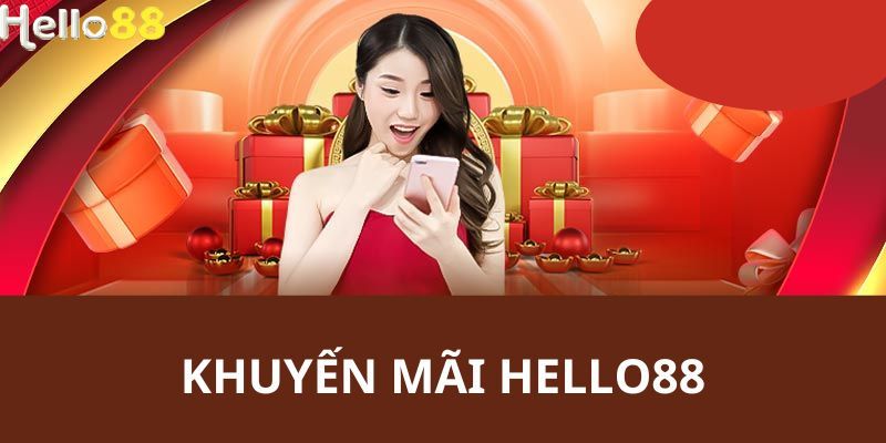 Tổng hợp những khuyến mãi cực khủng có mặt tại Hello88