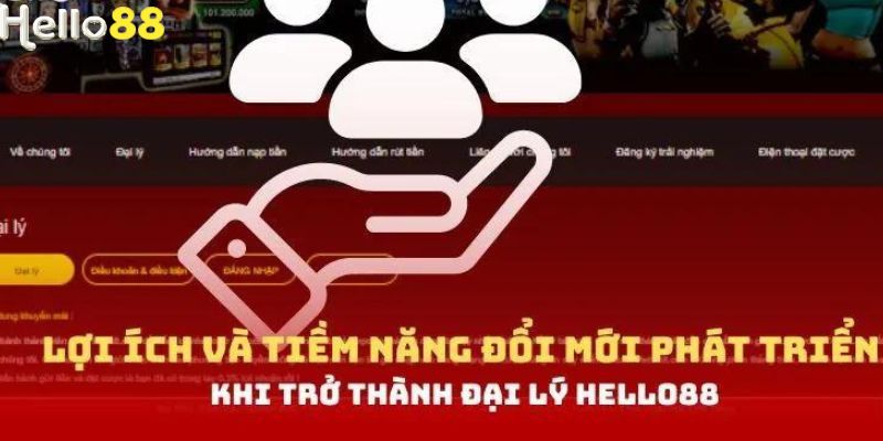 Lợi ích khi làm đại lý Hello88 vô tận