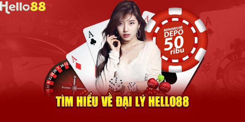 Tóm tắt về đại lý của thương hiệu Hello88