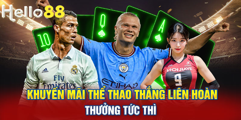 Thể lệ nhận khuyến mãi thể thao thắng liên hoàn Hello88